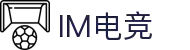 IM(股份有限公司)电竞-电子竞技平台